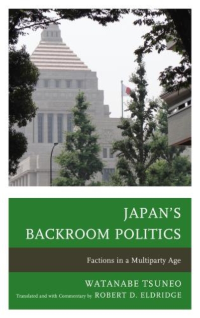 Japan's Backroom Politics : Factions in a Multiparty Age, Hardback Book