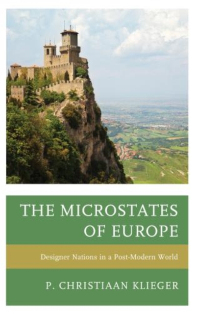 The Microstates of Europe : Designer Nations in a Post-Modern World, Hardback Book