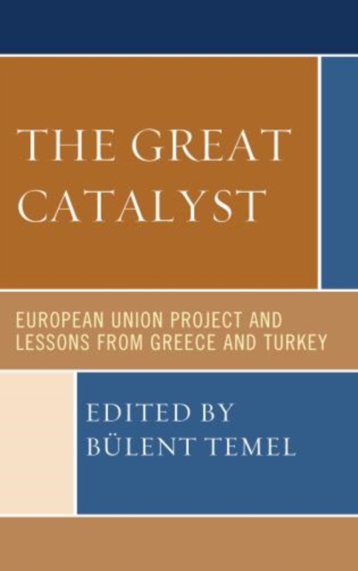 The Great Catalyst : European Union Project and Lessons from Greece and Turkey, Hardback Book