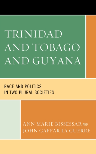 Trinidad and Tobago and Guyana : Race and Politics in Two Plural Societies, Hardback Book