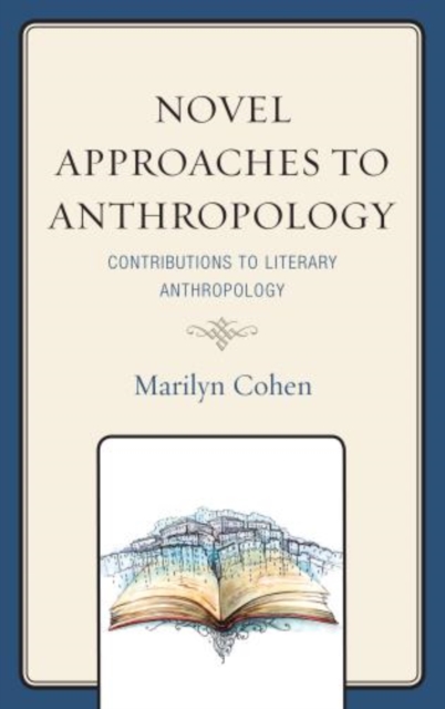 Novel Approaches to Anthropology : Contributions to Literary Anthropology, Hardback Book