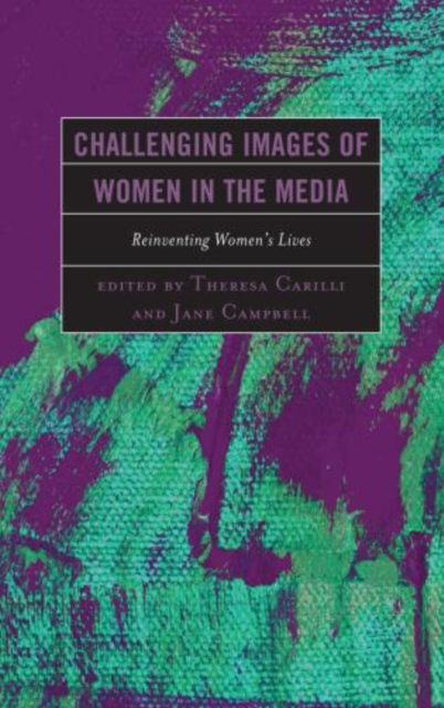 Challenging Images of Women in the Media : Reinventing Women's Lives, Hardback Book