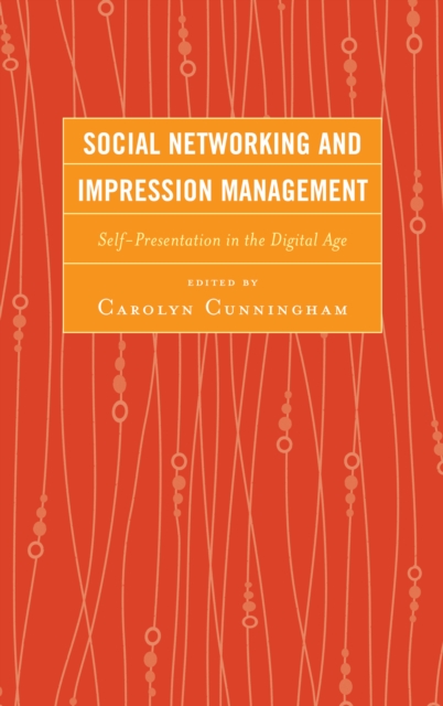 Social Networking and Impression Management : Self-Presentation in the Digital Age, Hardback Book