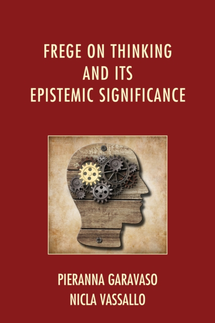 Frege on Thinking and its Epistemic Significance, Hardback Book