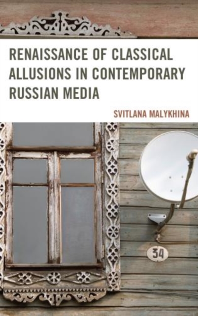 Renaissance of Classical Allusions in Contemporary Russian Media, Hardback Book