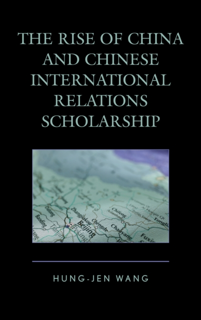 The Rise of China and Chinese International Relations Scholarship, Hardback Book