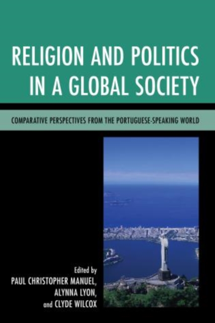 Religion and Politics in a Global Society : Comparative Perspectives from the Portuguese-Speaking World, Paperback / softback Book