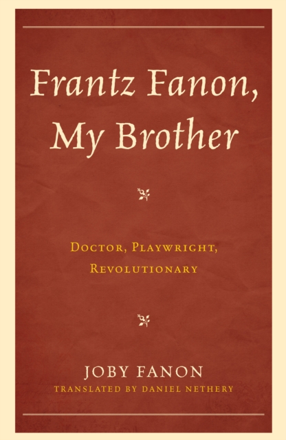 Frantz Fanon, My Brother : Doctor, Playwright, Revolutionary, Hardback Book