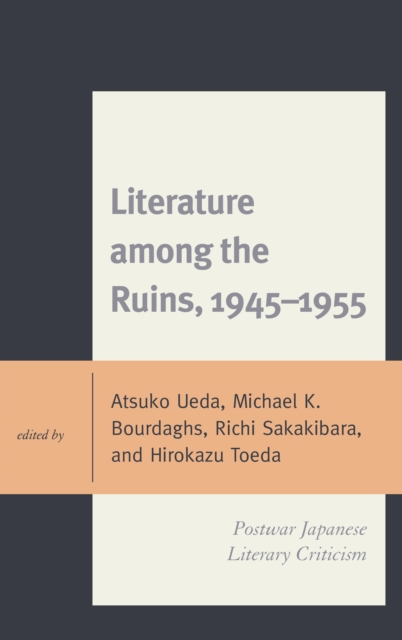 Literature among the Ruins, 1945-1955 : Postwar Japanese Literary Criticism, Paperback / softback Book