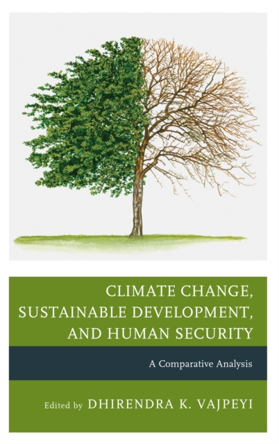 Climate Change, Sustainable Development, and Human Security : A Comparative Analysis, Hardback Book