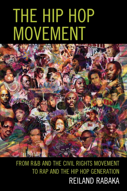 The Hip Hop Movement : From R&B and the Civil Rights Movement to Rap and the Hip Hop Generation, Paperback / softback Book