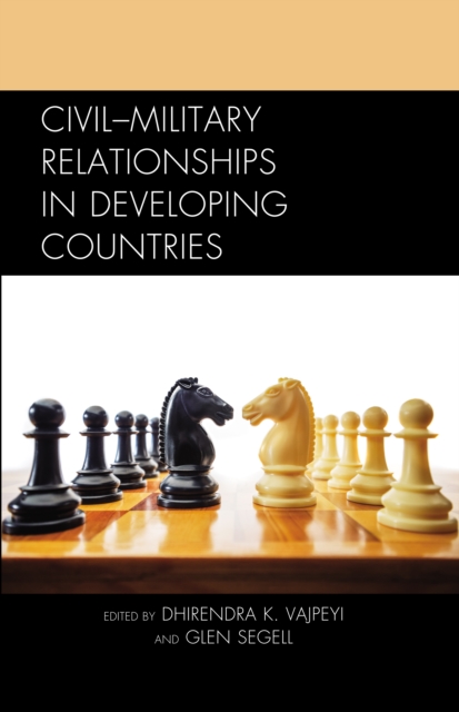 Civil-Military Relationships in Developing Countries, Hardback Book