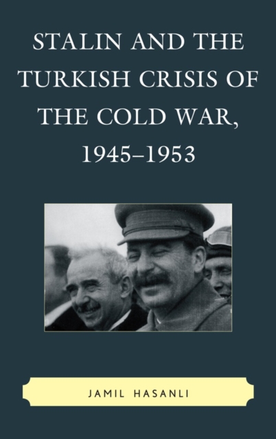 Stalin and the Turkish Crisis of the Cold War, 1945-1953, Paperback / softback Book