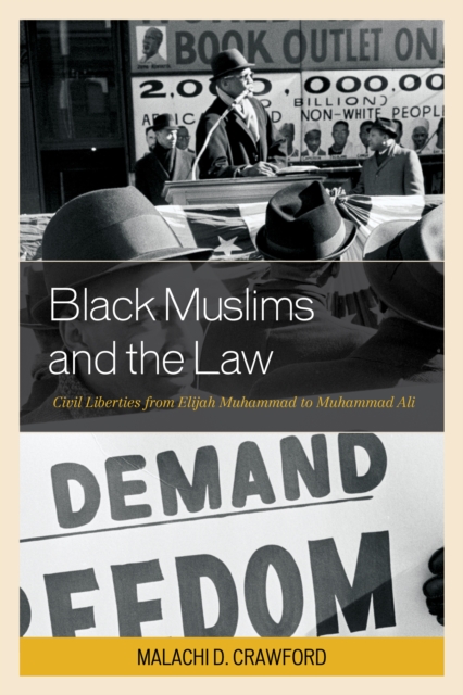 Black Muslims and the Law : Civil Liberties from Elijah Muhammad to Muhammad Ali, Hardback Book