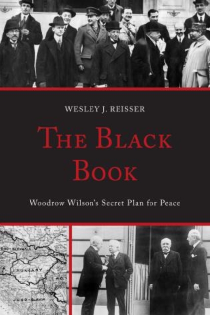 The Black Book : Woodrow Wilson's Secret Plan for Peace, Paperback / softback Book