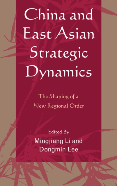 China and East Asian Strategic Dynamics : The Shaping of a New Regional Order, Paperback / softback Book