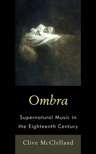 Ombra : Supernatural Music in the Eighteenth Century, Paperback / softback Book
