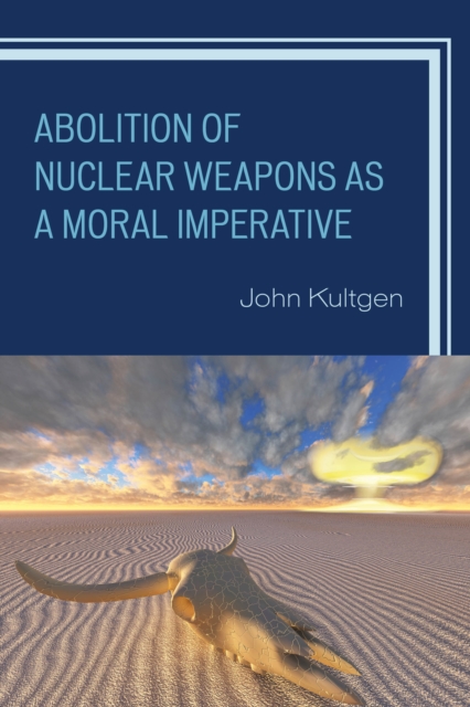 Abolition of Nuclear Weapons as a Moral Imperative, Hardback Book