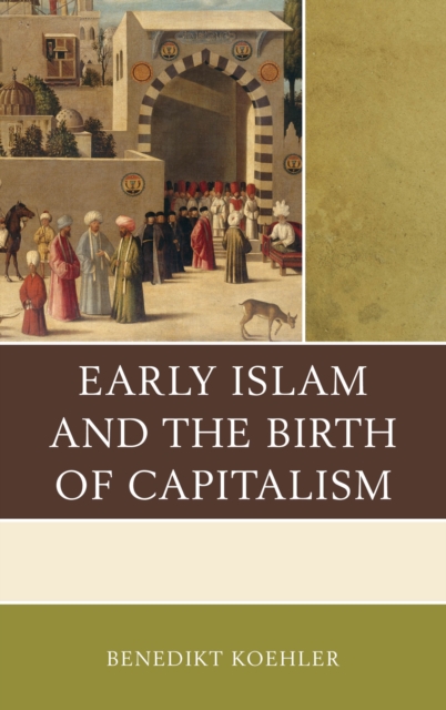 Early Islam and the Birth of Capitalism, Hardback Book