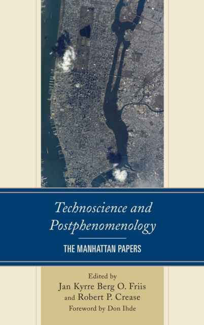 Technoscience and Postphenomenology : The Manhattan Papers, Hardback Book