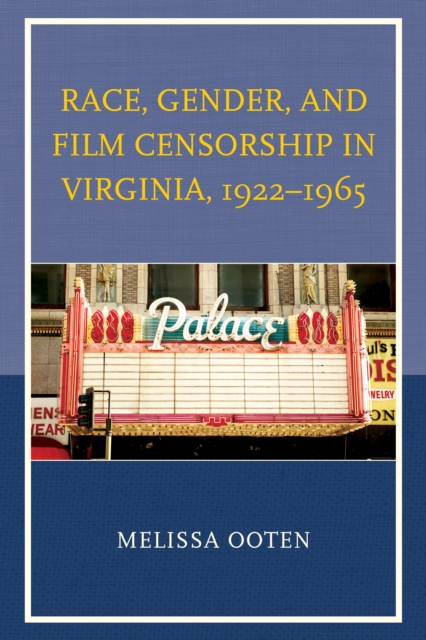 Race, Gender, and Film Censorship in Virginia, 1922-1965, Hardback Book