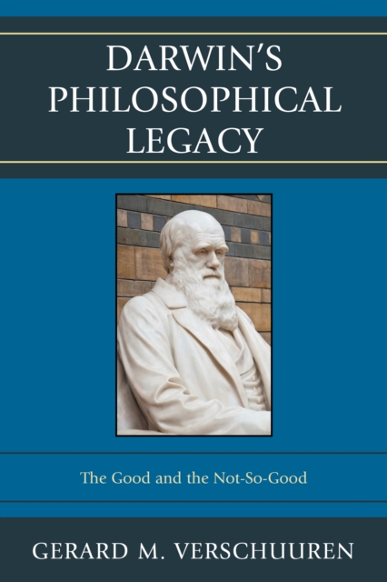 Darwin's Philosophical Legacy : The Good and the Not-So-Good, Paperback / softback Book