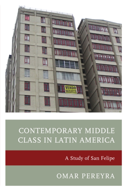Contemporary Middle Class in Latin America : A Study of San Felipe, Hardback Book