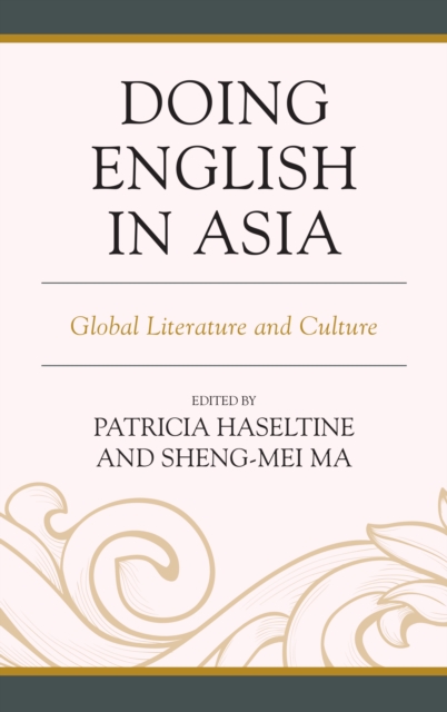 Doing English in Asia : Global Literature and Culture, Hardback Book