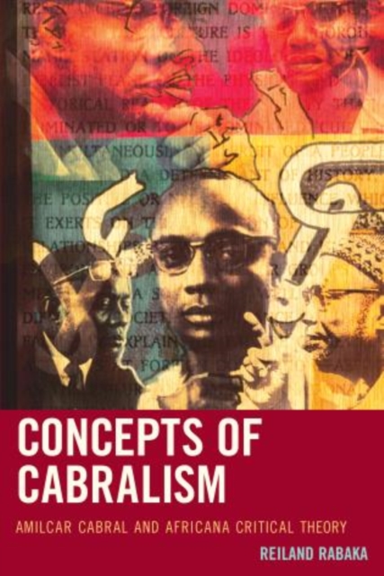 Concepts of Cabralism : Amilcar Cabral and Africana Critical Theory, Hardback Book