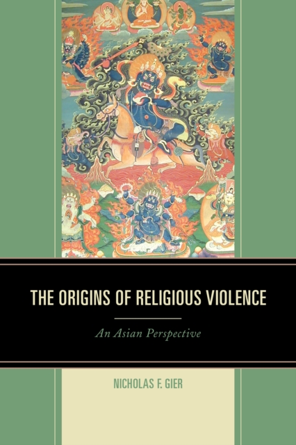 The Origins of Religious Violence : An Asian Perspective, Hardback Book