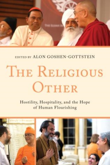 The Religious Other : Hostility, Hospitality, and the Hope of Human Flourishing, Hardback Book