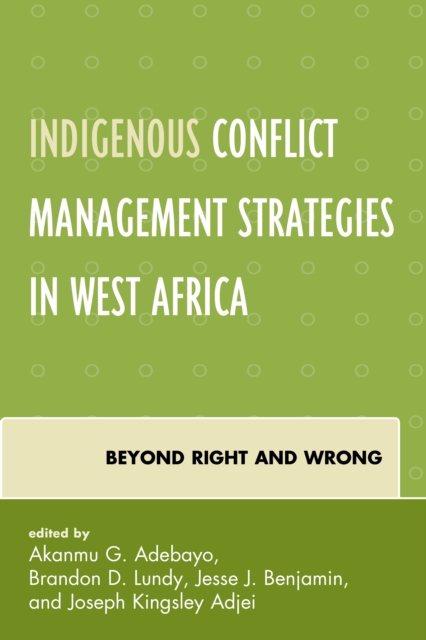 Indigenous Conflict Management Strategies in West Africa : Beyond Right and Wrong, Hardback Book