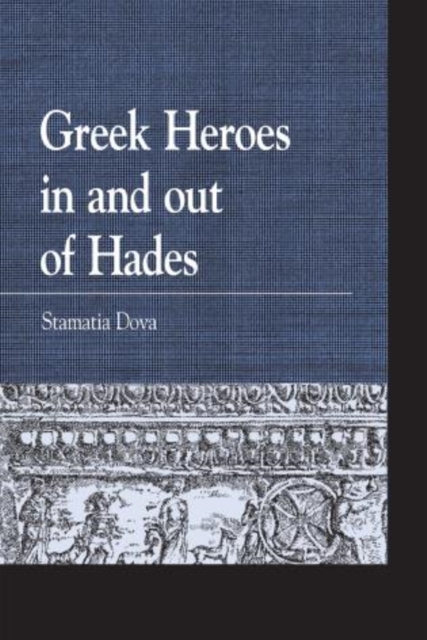 Greek Heroes in and out of Hades, Paperback / softback Book