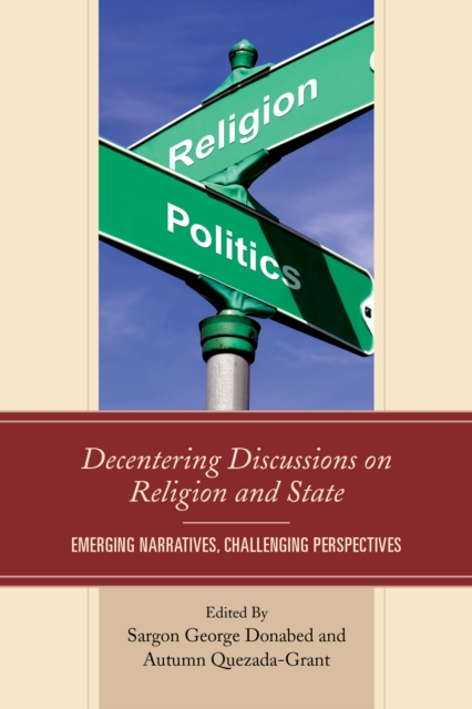 Decentering Discussions on Religion and State : Emerging Narratives, Challenging Perspectives, Hardback Book