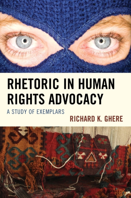Rhetoric in Human Rights Advocacy : A Study of Exemplars, PDF eBook