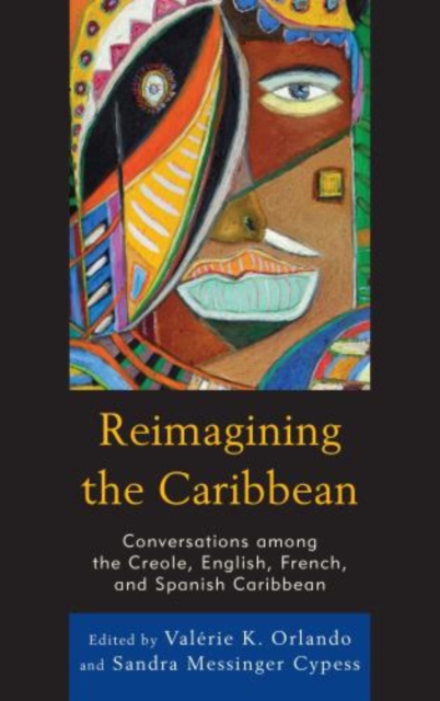 Reimagining the Caribbean : Conversations among the Creole, English, French, and Spanish Caribbean, Paperback / softback Book