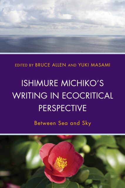 Ishimure Michiko's Writing in Ecocritical Perspective : Between Sea and Sky, Hardback Book