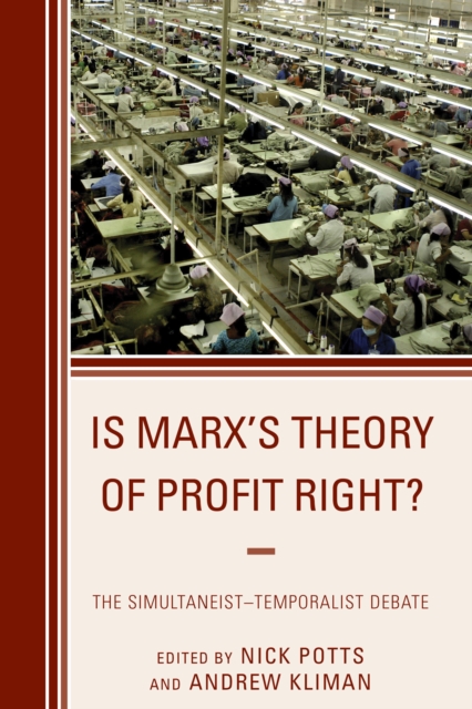 Is Marx's Theory of Profit Right? : The Simultaneist-Temporalist Debate, Hardback Book