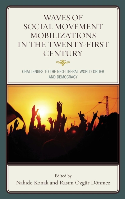Waves of Social Movement Mobilizations in the Twenty-First Century : Challenges to the Neo-Liberal World Order and Democracy, Hardback Book