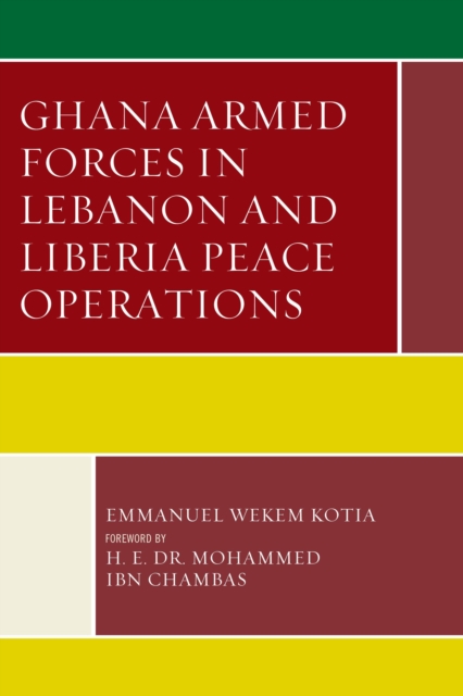 Ghana Armed Forces in Lebanon and Liberia Peace Operations, Paperback / softback Book