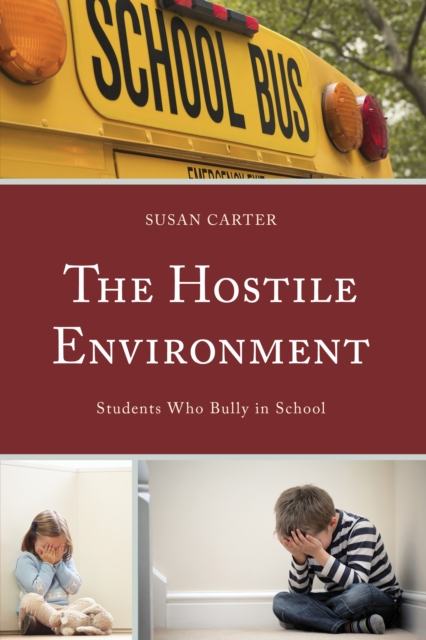 The Hostile Environment : Students Who Bully in School, Hardback Book