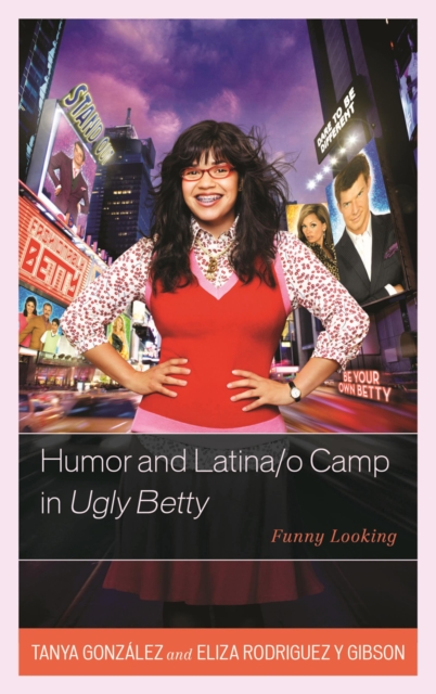 Humor and Latina/o Camp in Ugly Betty : Funny Looking, Paperback / softback Book