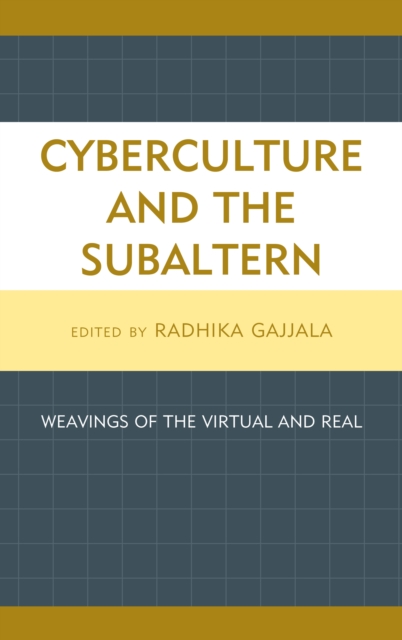 Cyberculture and the Subaltern : Weavings of the Virtual and Real, Paperback / softback Book