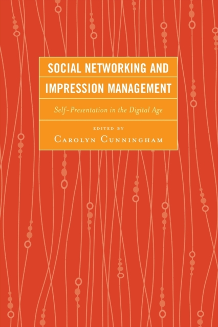 Social Networking and Impression Management : Self-Presentation in the Digital Age, Paperback / softback Book