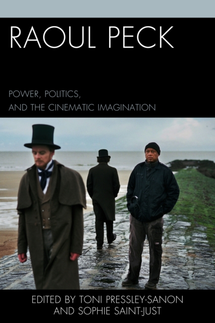Raoul Peck : Power, Politics, and the Cinematic Imagination, Hardback Book