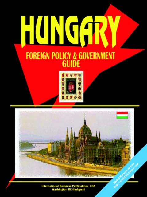 Hungary Foreign Policy and Government Guide, Paperback Book