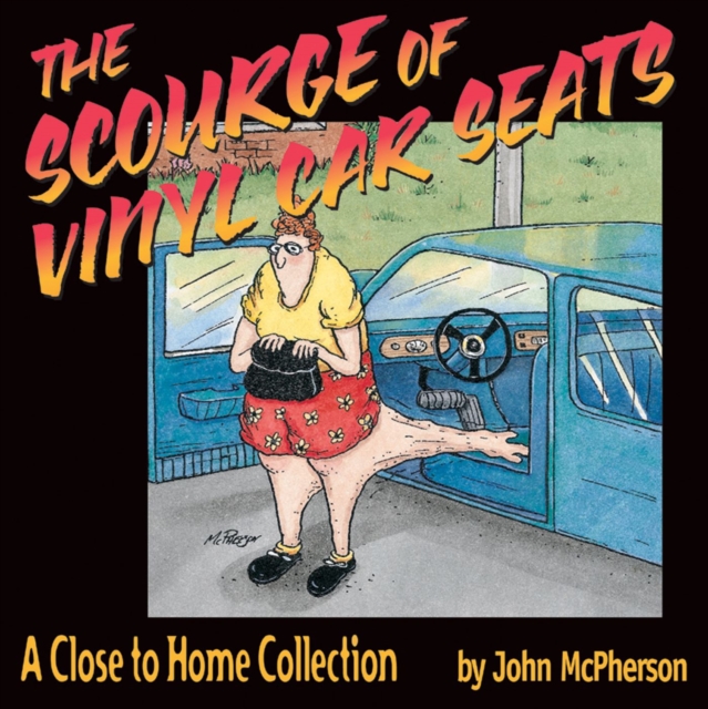 The Scourge of Vinyl Car Seats : A Close to Home Collection, Paperback / softback Book