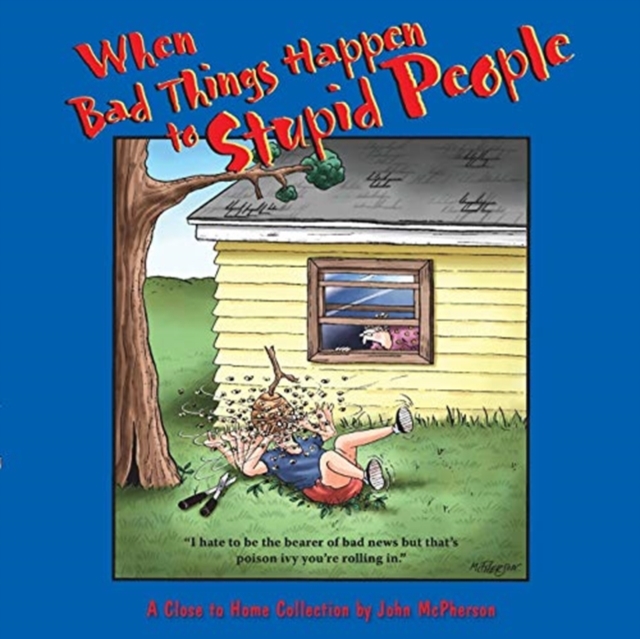 When Bad Things Happen to Stupid People : A Close to Home Collection, Paperback / softback Book