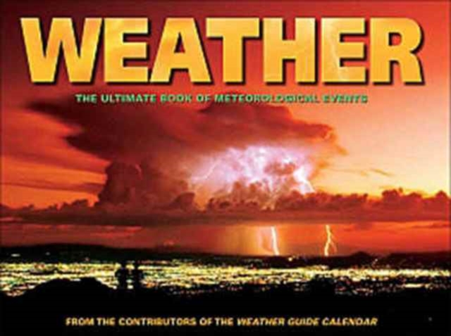 Weather : The Ultimate Book of Meteorological Events, Hardback Book