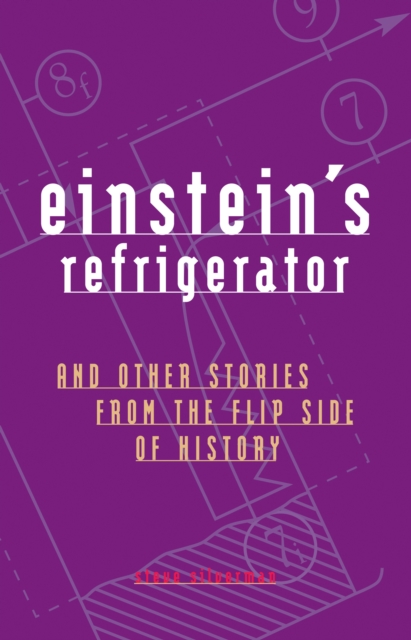 Einstein's Refrigerator : And Other Stories from the Flip Side of History, EPUB eBook